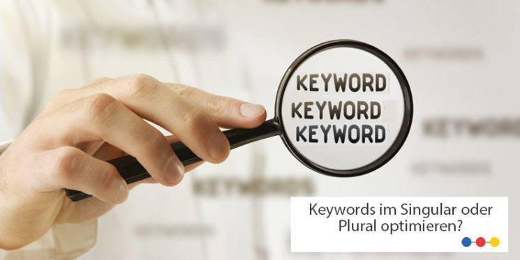 Keywords im Singular oder Plural optimieren? – ABAKUS SEO Blog